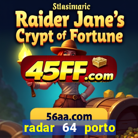 radar 64 porto seguro hoje
